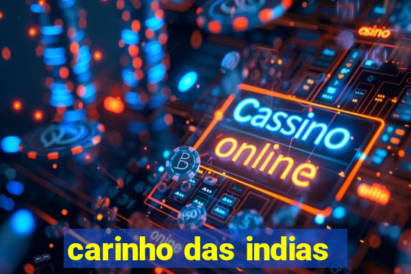 carinho das indias